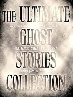 cover image of The Ultimate Ghost Stories Collection
